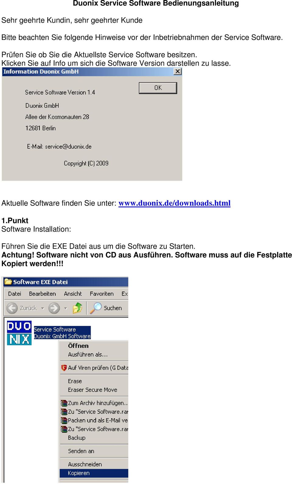 Klicken Sie auf Info um sich die Software Version darstellen zu lasse. Aktuelle Software finden Sie unter: www.duonix.de/downloads.