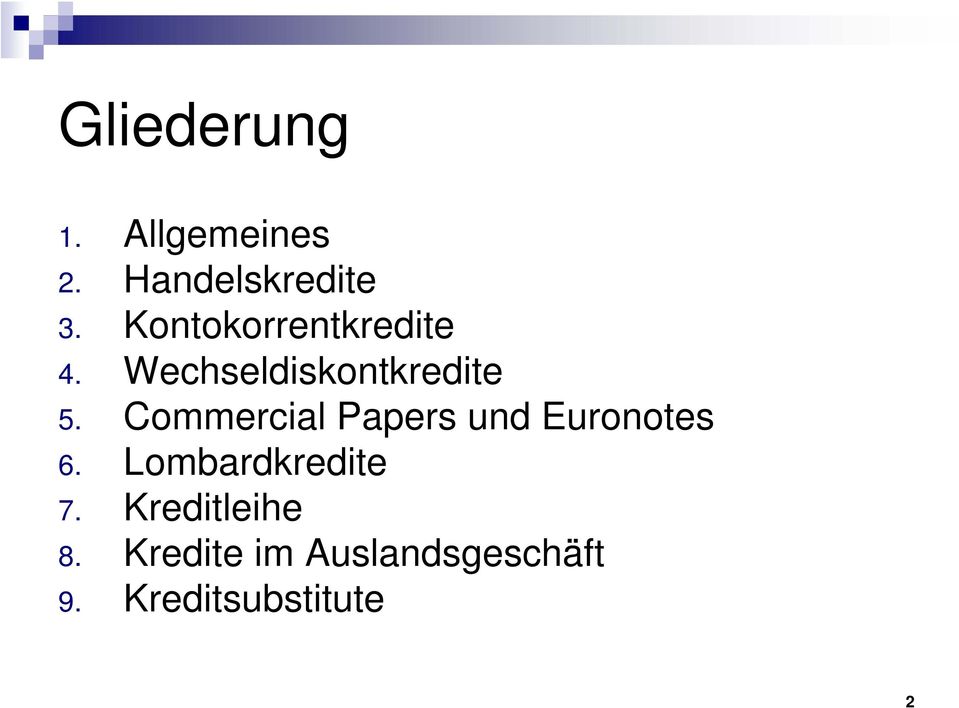 Commercial Papers und Euronotes 6. Lombardkredite 7.