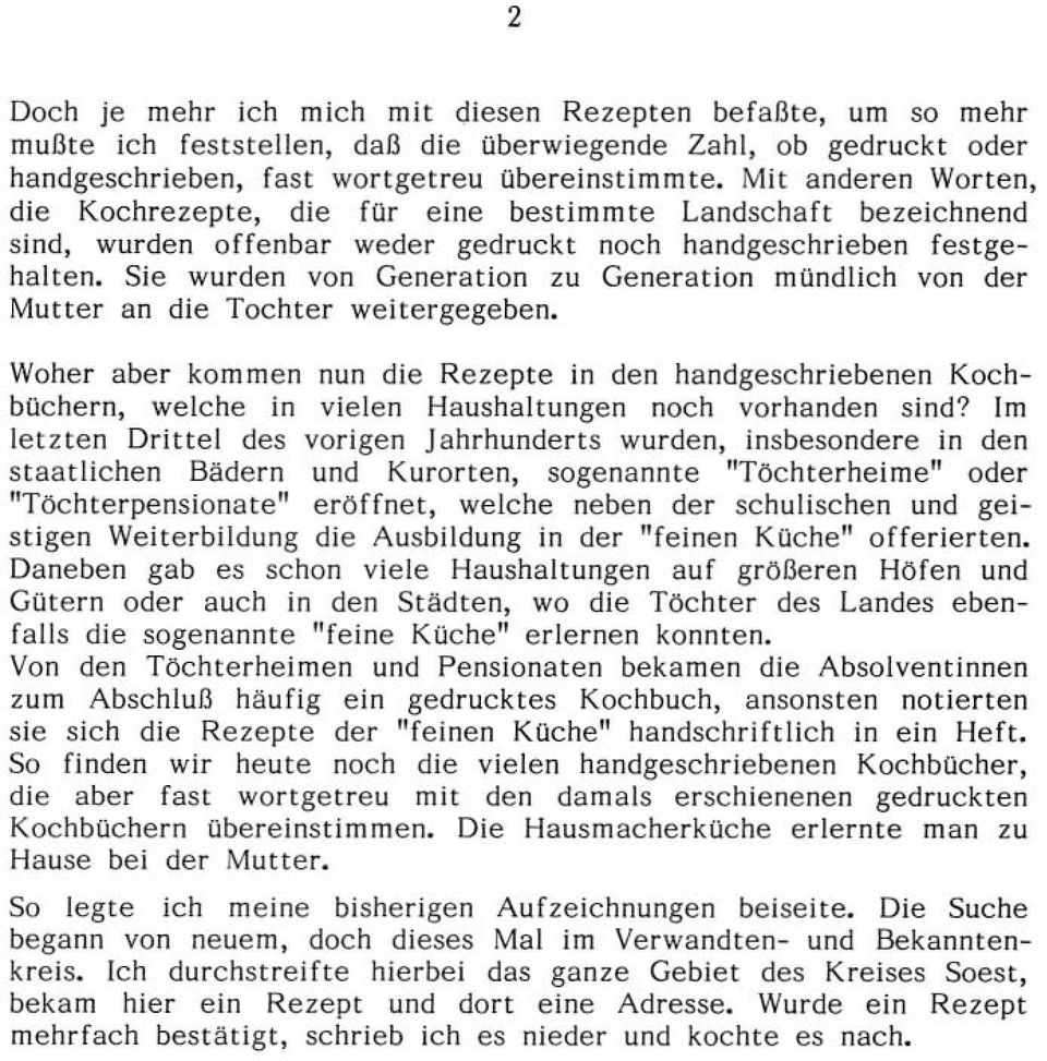 Sie wurden von Generation zu Generation mündlich von der Mutter an die Tochter weitergegeben.