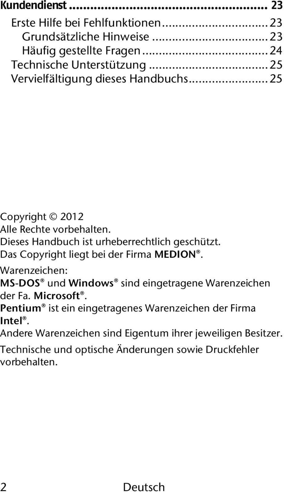 Das Copyright liegt bei der Firma MEDION. Warenzeichen: MS-DOS und Windows sind eingetragene Warenzeichen der Fa. Microsoft.