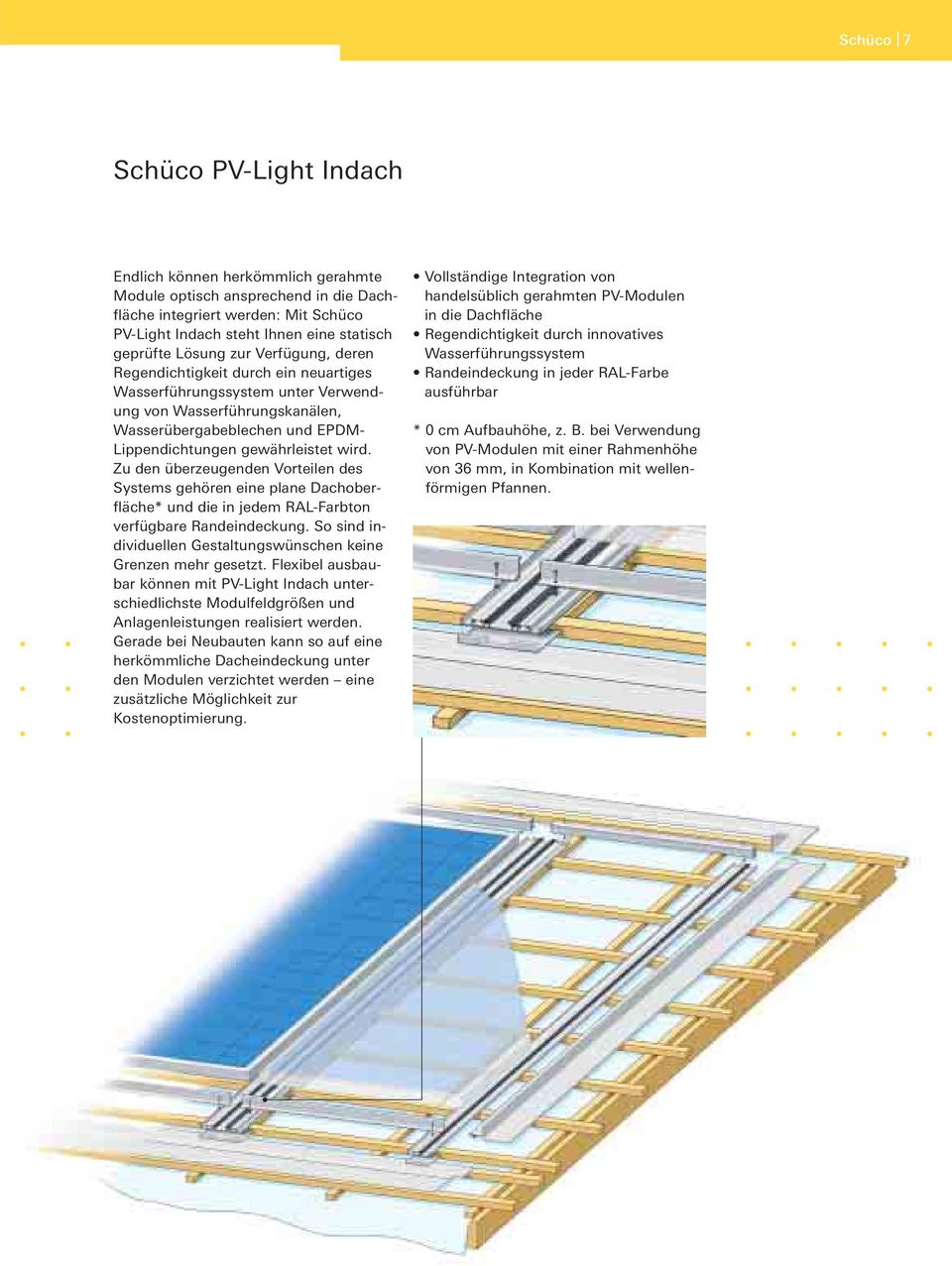Zu den überzeugenden Vorteilen des Systems gehören eine plane Dachoberfläche* und die in jedem RAL-Farbton verfügbare Randeindeckung.