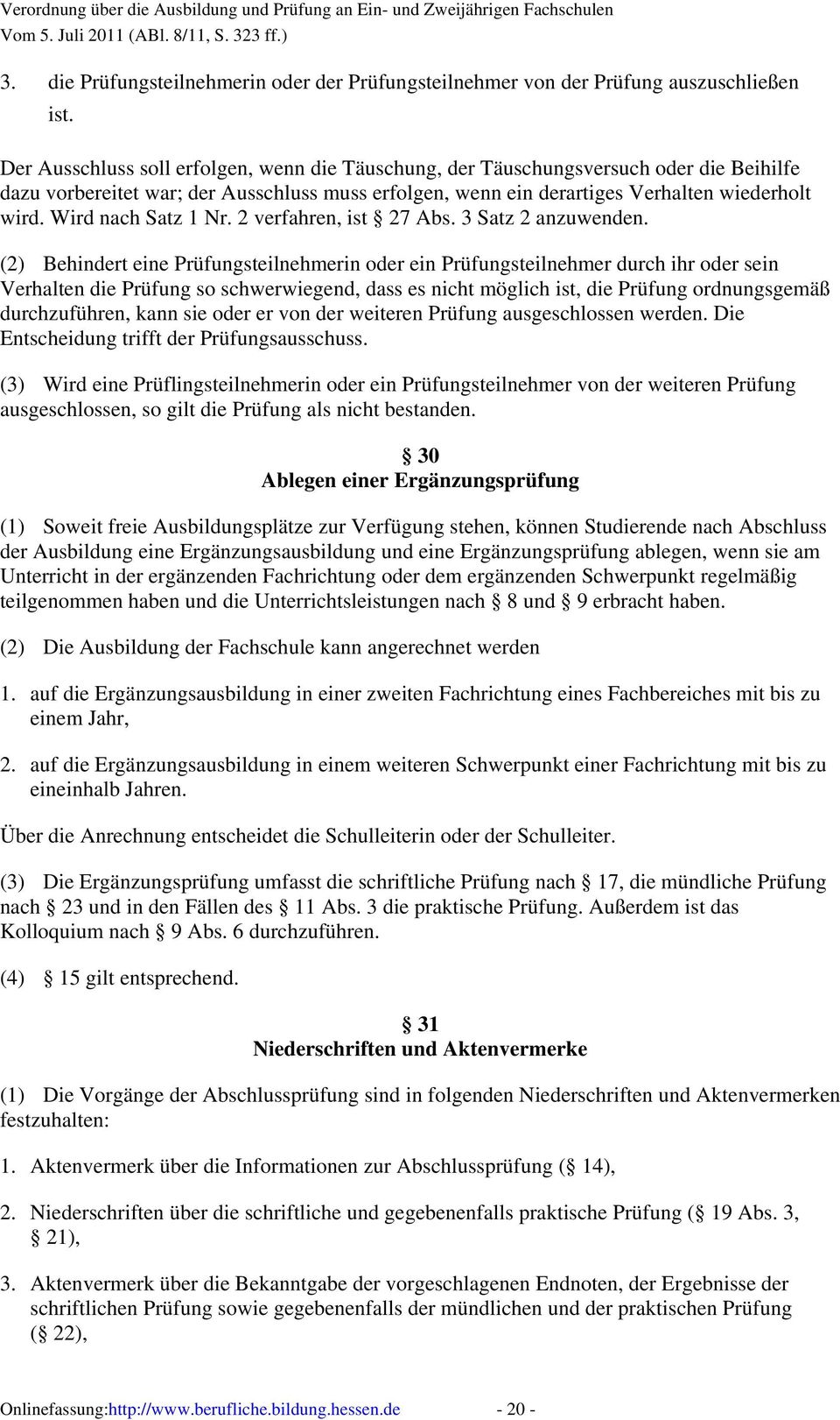 Wird nach Satz 1 Nr. 2 verfahren, ist 27 Abs. 3 Satz 2 anzuwenden.