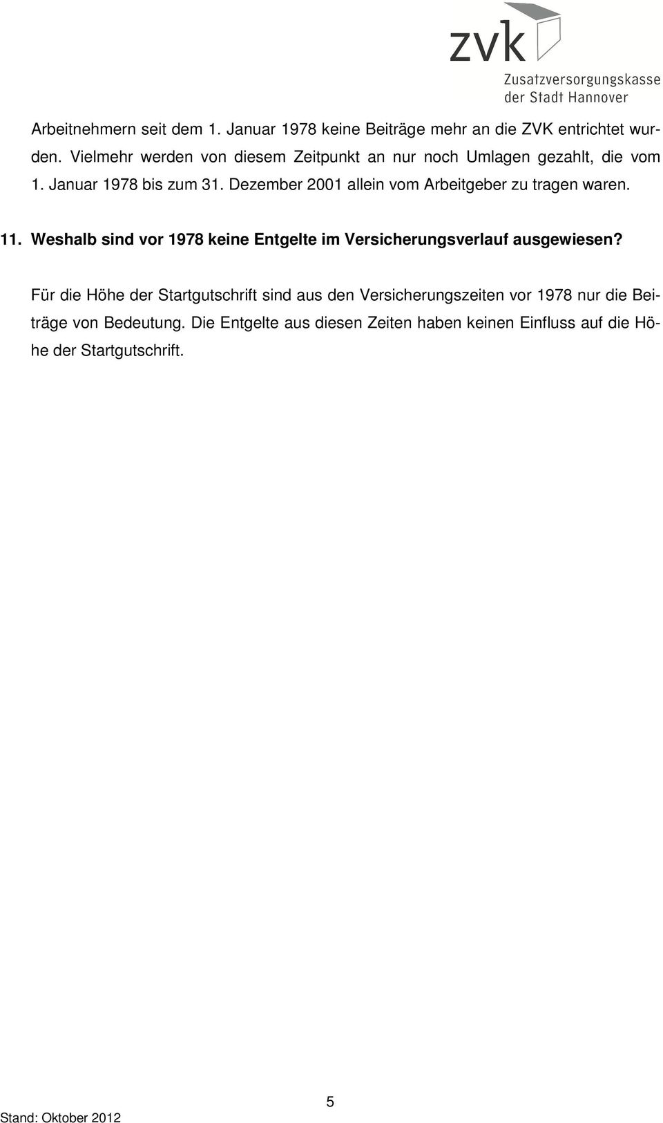 Dezember 2001 allein vom Arbeitgeber zu tragen waren. 11.