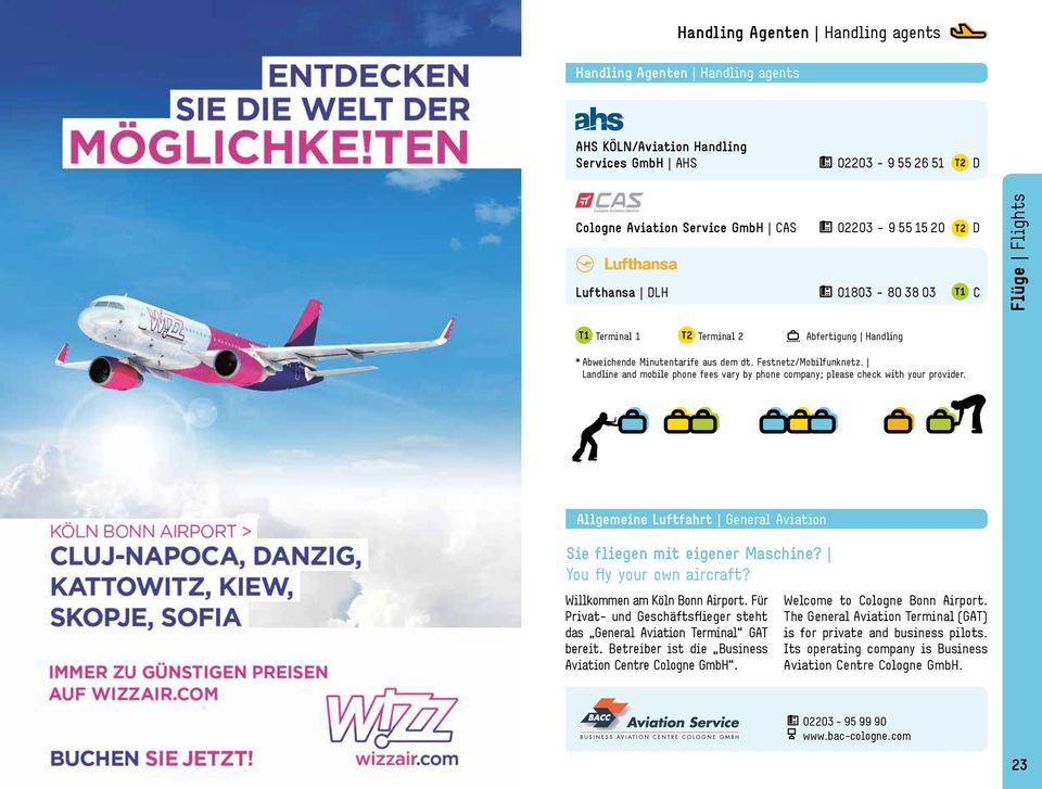 Landline and mobile phone fees vary by phone company; please check with your provider. Allgemeine Luftfahrt General Aviation Sie fliegen mit eigener Maschine? You fly your own aircraft?