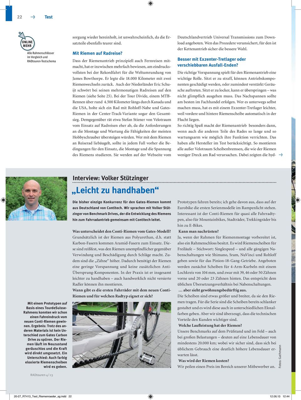 000 Kilometer mit zwei Riemenwechseln zurück. Auch der Niederländer Eric Schuijt schwört bei seinen mehrmonatigen Radreisen auf den Riemen (siehe Seite 25).