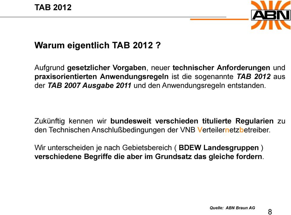2012 aus der TAB 2007 Ausgabe 2011 und den Anwendungsregeln entstanden.