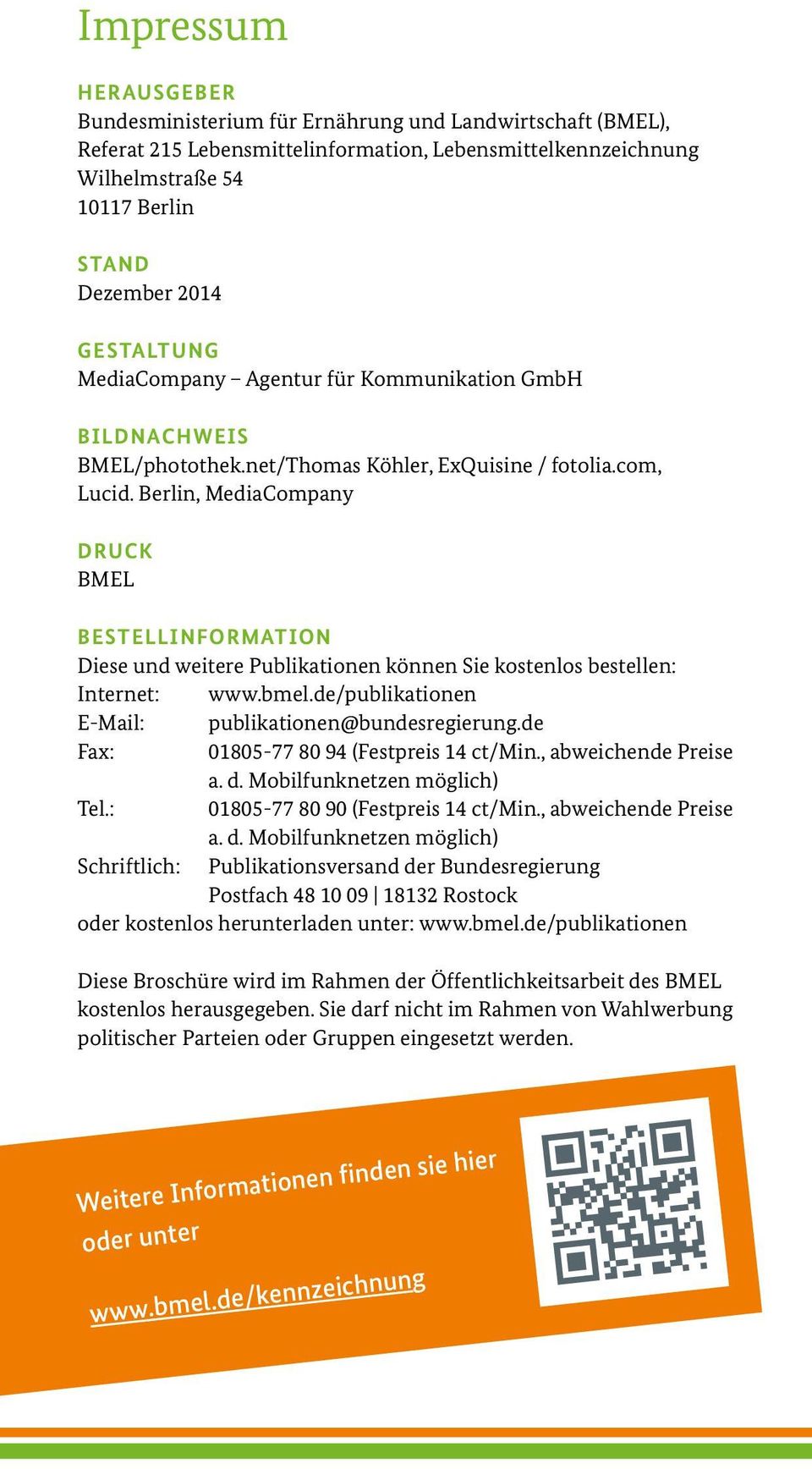 Berlin, MediaCompany DRUCK BMEL BESTELLINFORMATION Diese und weitere Publikationen können Sie kostenlos bestellen: Internet: www.bmel.de/publikationen E-Mail: publikationen@bundesregierung.