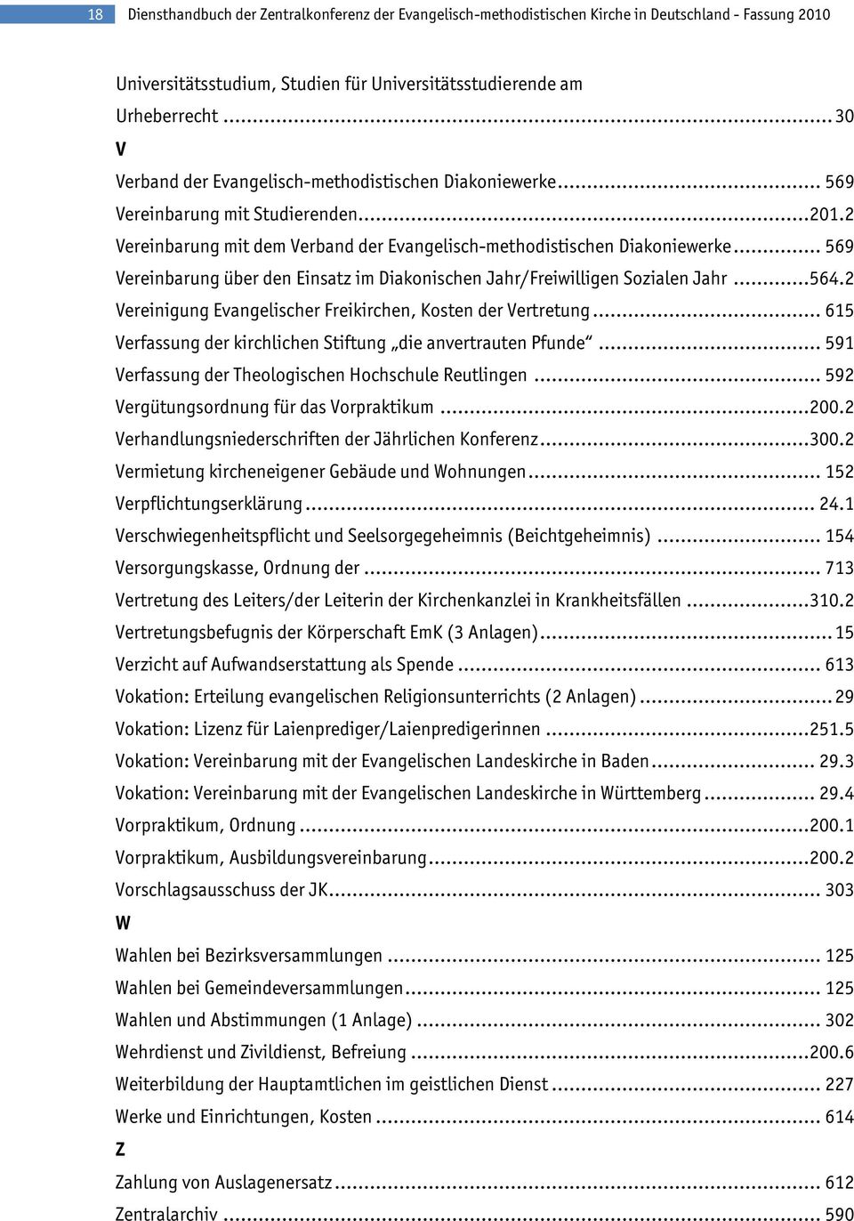 .. 569 Vereinbarung über den Einsatz im Diakonischen Jahr/Freiwilligen Sozialen Jahr... 564.2 Vereinigung Evangelischer Freikirchen, Kosten der Vertretung.