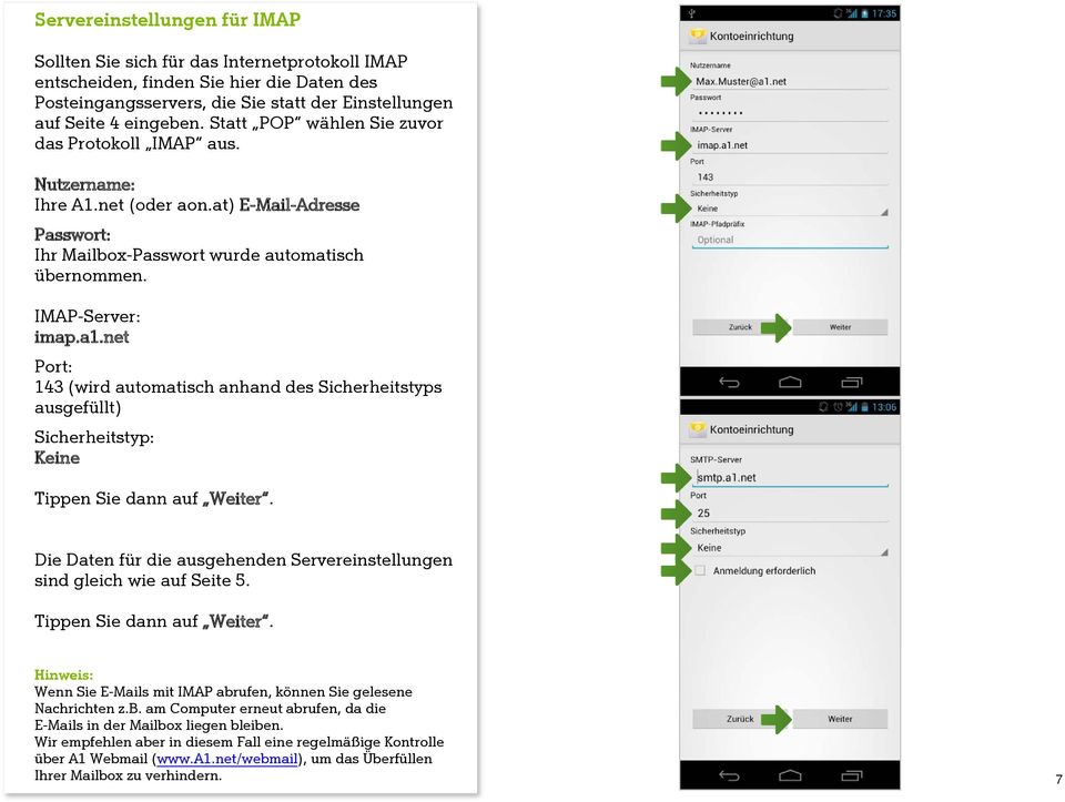 net Port: 143 (wird automatisch anhand des Sicherheitstyps ausgefüllt) Sicherheitstyp: Keine Die Daten für die ausgehenden Servereinstellungen sind gleich wie auf Seite 5.