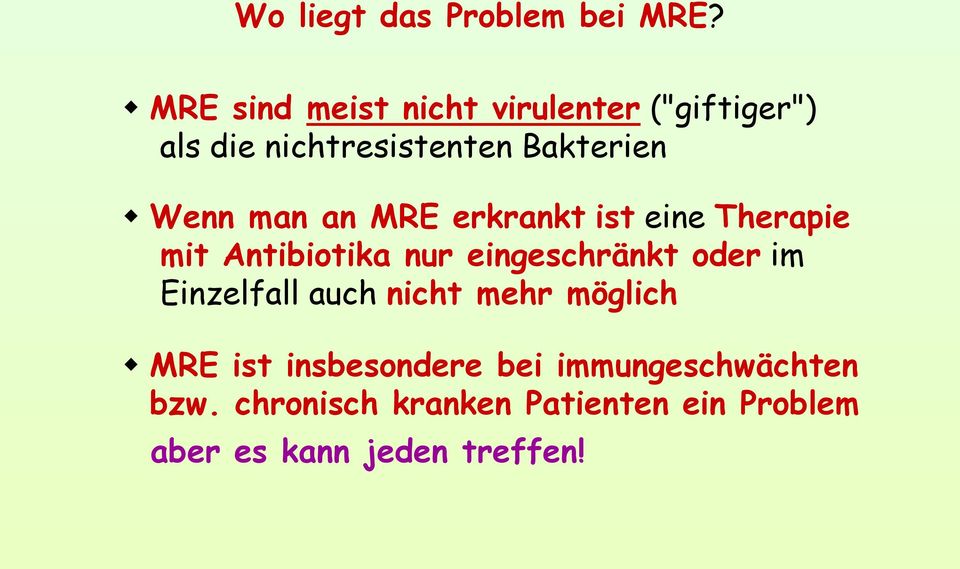 man an MRE erkrankt ist eine Therapie mit Antibiotika nur eingeschränkt oder im