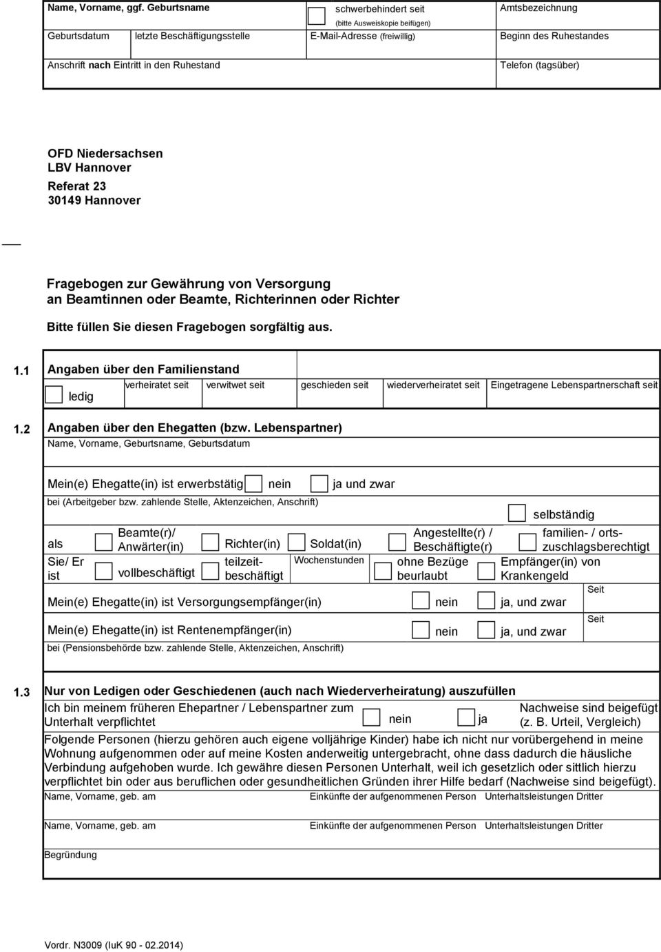 den Ruhestand Telefon (tagsüber) OFD Niedersachsen LBV Hannover Referat 23 30149 Hannover Fragebogen zur Gewährung von Versorgung an Beamtinnen oder Beamte, Richterinnen oder Richter Bitte füllen Sie