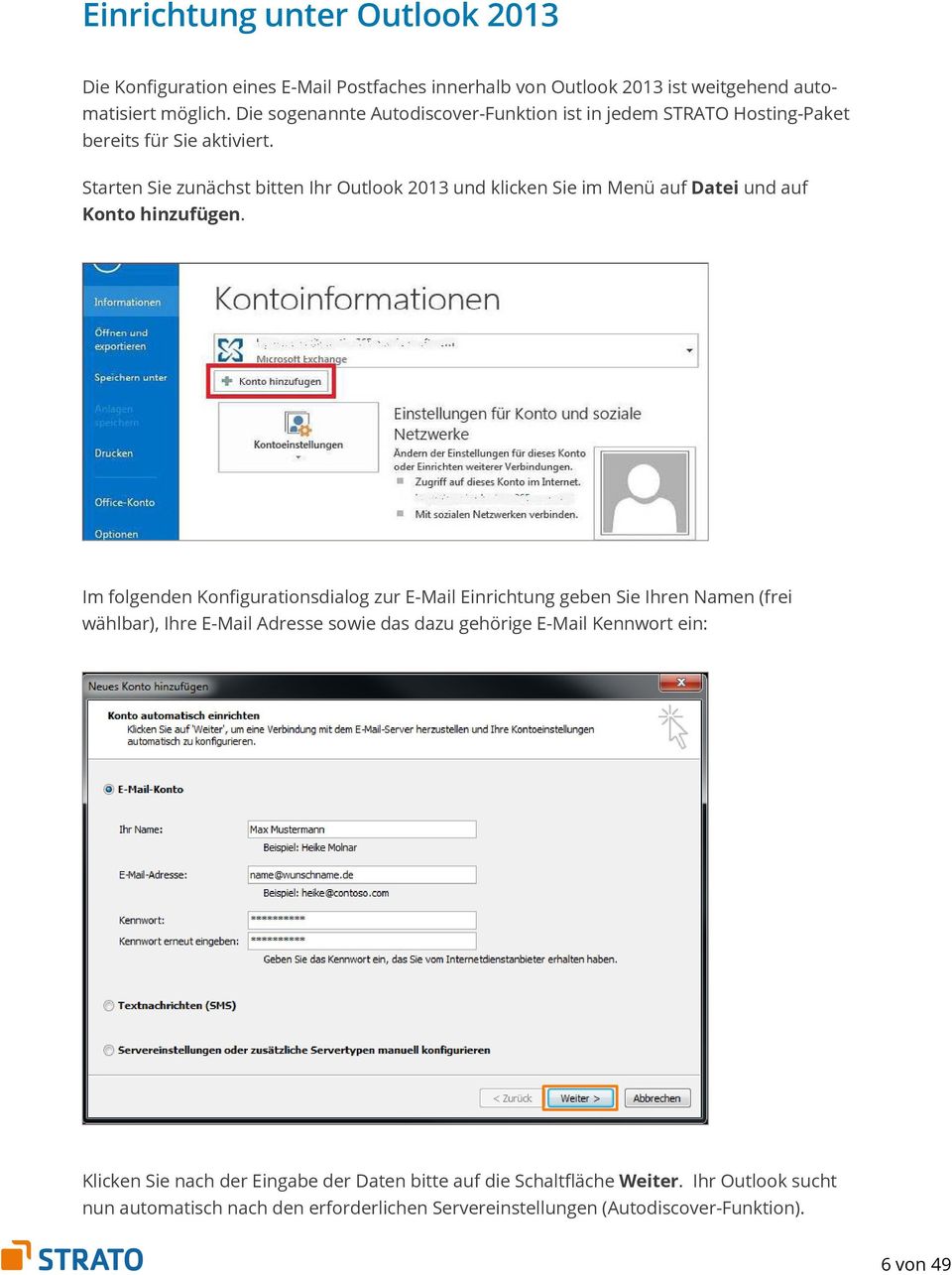 Starten Sie zunächst bitten Ihr Outlook 2013 und klicken Sie im Menü auf Datei und auf Konto hinzufügen.