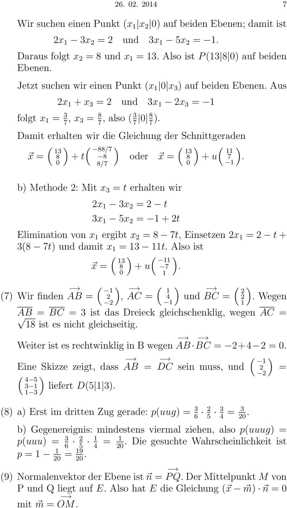 Damit erhalten wir die Gleichung der Schnittgeraden ( ( 38 88/7 ( 38 7 x = + t oder x = + u(.