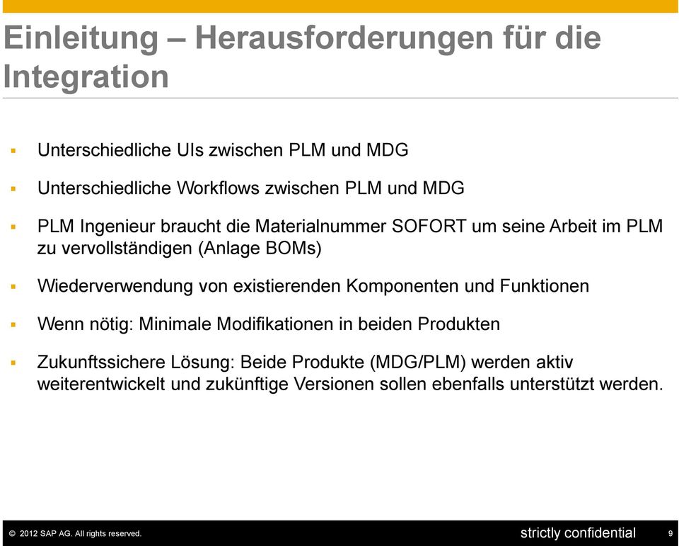 Komponenten und Funktionen Wenn nötig: Minimale Modifikationen in beiden Produkten Zukunftssichere Lösung: Beide Produkte (MDG/PLM) werden