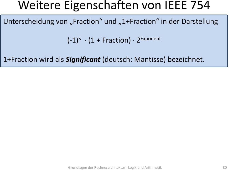 Exponent 1+Fraction wird als Significant (deutsch: Mantisse)