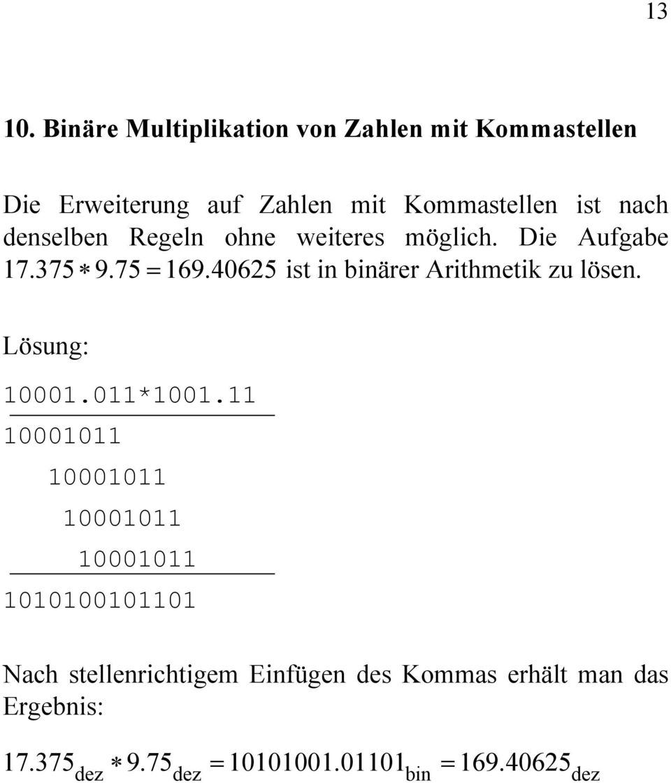375 9.75 69.465 ist in binärer Arithmetik zu lösen. Lösung:.*.