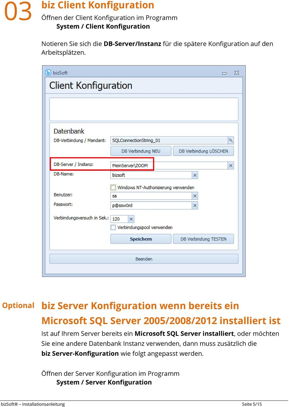 Optional biz Server Konfiguration wenn bereits ein Microsoft SQL Server 2005/2008/2012 installiert ist Ist auf Ihrem Server bereits ein Microsoft SQL