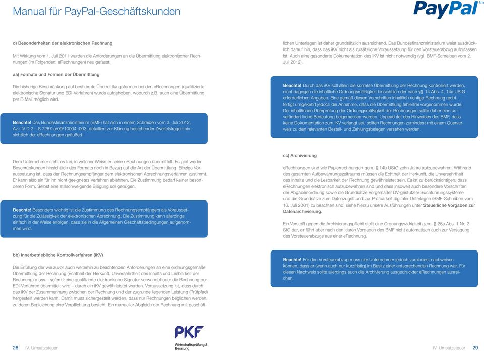 Rechnung) muss sofern keine qualifizierte elektronische Signatur verwendet oder die Rechnung per EDI-Verfahren übermittelt wird durch ein ikv gewährleistet werden.