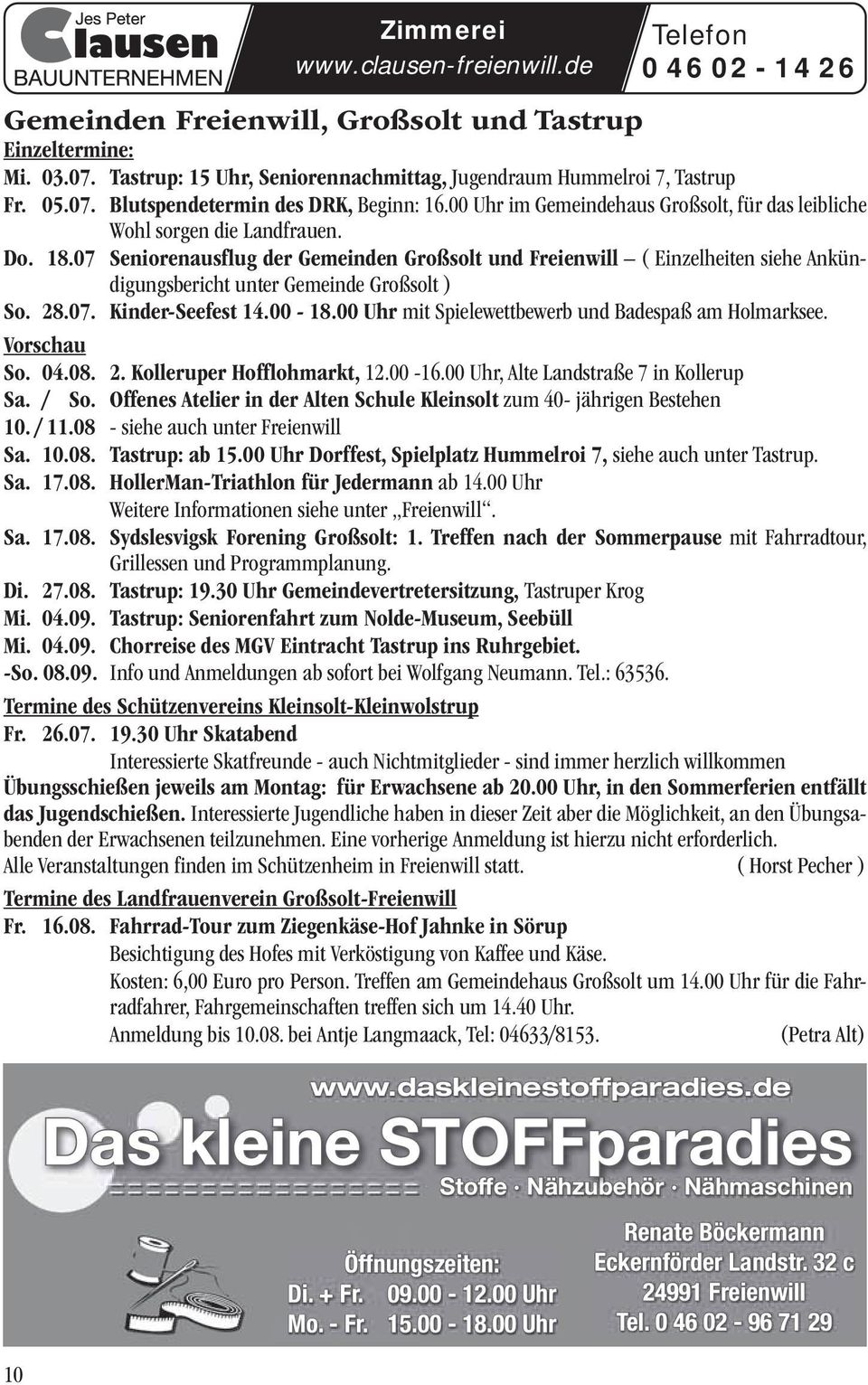 07 Seniorenausflug der Gemeinden Großsolt und Freienwill ( Einzelheiten siehe Ankündigungsbericht unter Gemeinde Großsolt ) So. 28.07. Kinder-Seefest 14.00-18.