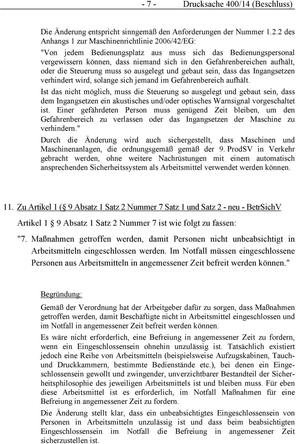 Steuerung muss so ausgelegt und gebaut sein, dass das Ingangsetzen verhindert wird, solange sich jemand im Gefahrenbereich aufhält.