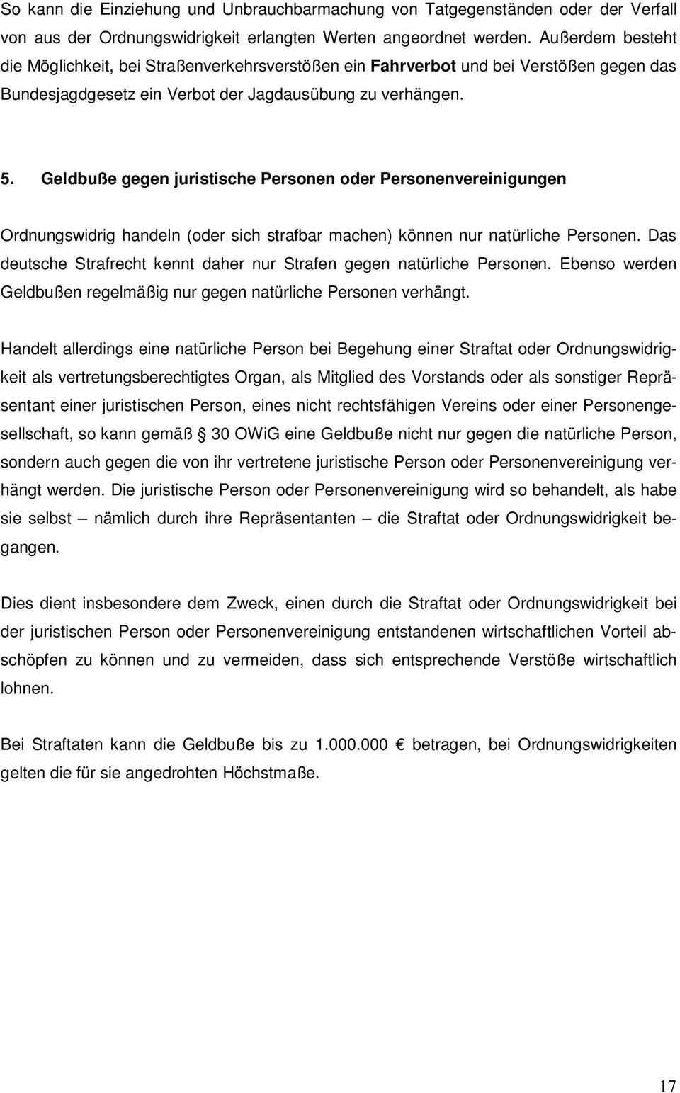 Geldbuße gegen juristische Personen oder Personenvereinigungen Ordnungswidrig handeln (oder sich strafbar machen) können nur natürliche Personen.