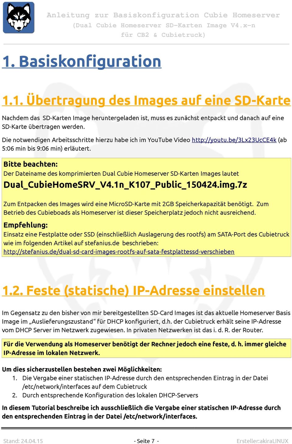 Bitte beachten: Der Dateiname des komprimierten Dual Cubie Homeserver SD-Karten Images lautet Dual_CubieHomeSRV_V4.1n_K107_Public_150424.img.