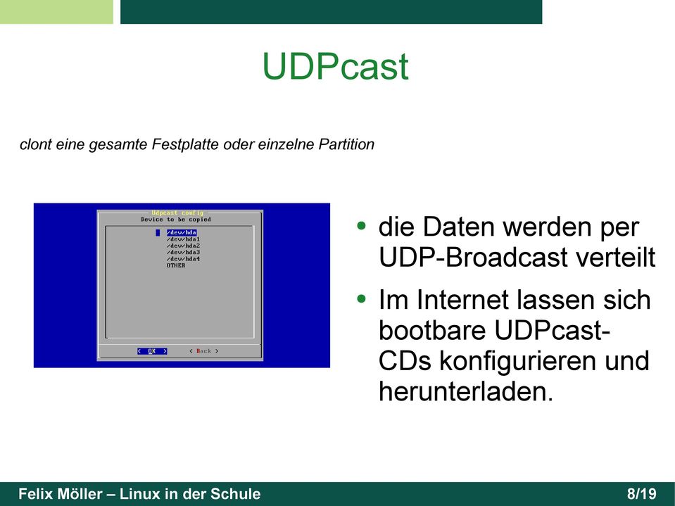 Im Internet lassen sich bootbare UDPcast- CDs