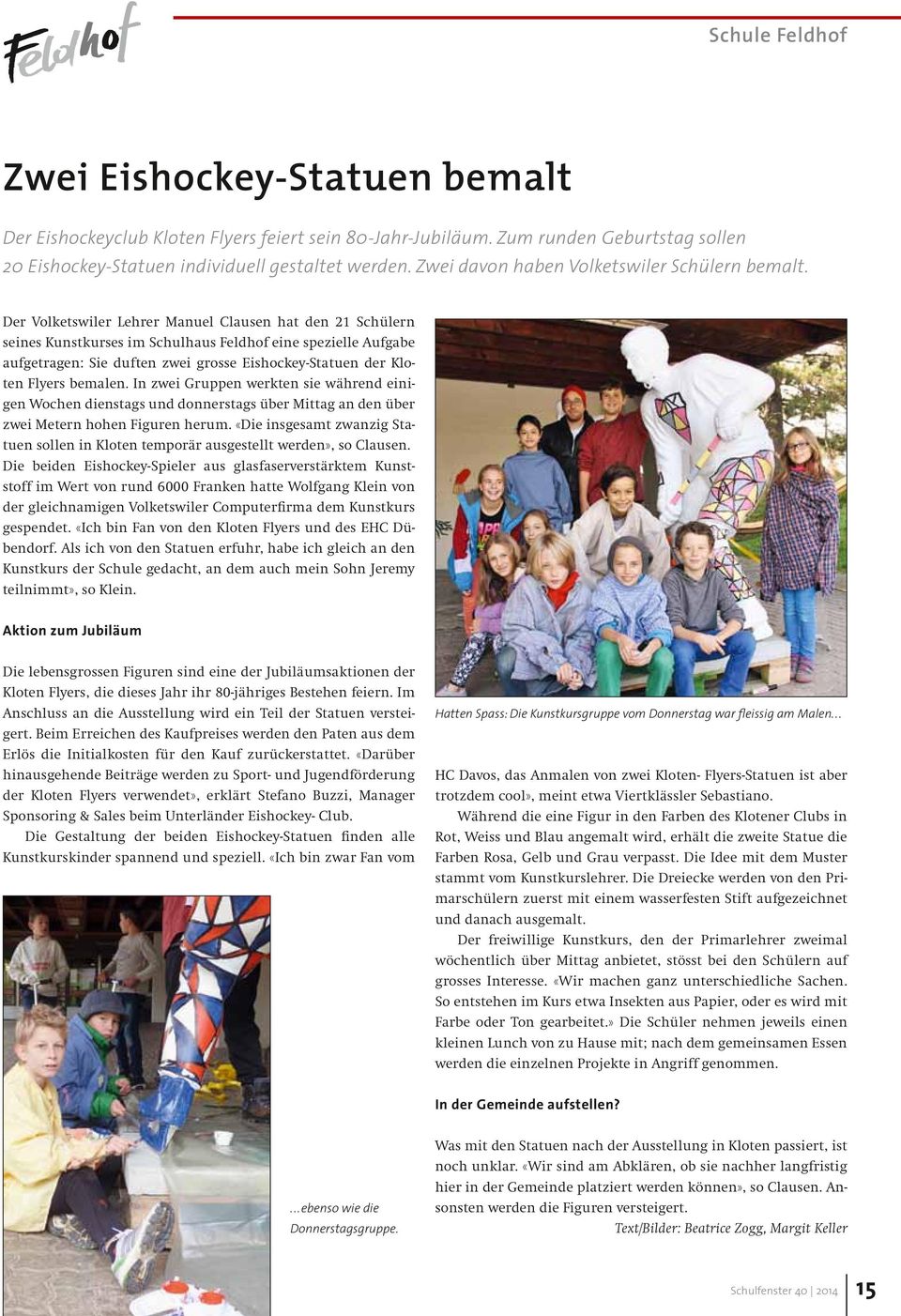 Der Volketswiler Lehrer Manuel Clausen hat den 21 Schülern seines Kunstkurses im Schulhaus Feldhof eine spezielle Aufgabe aufgetragen: Sie duften zwei grosse Eishockey-Statuen der Kloten Flyers