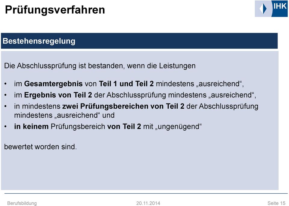 Abschlussprüfung mindestens ausreichend, in mindestens zwei Prüfungsbereichen von Teil 2 der