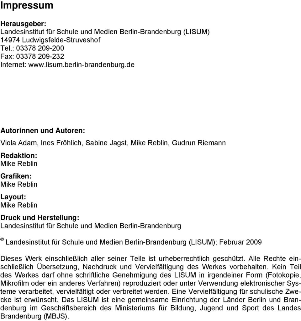 für Schule und Medien Berlin-Brandenburg Landesinstitut für Schule und Medien Berlin-Brandenburg (LISUM); Februar 009 Dieses Werk einschließlich aller seiner Teile ist urheberrechtlich geschützt.