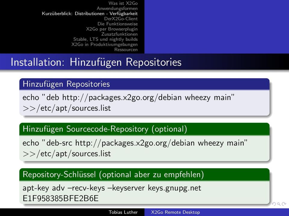 list Hinzufügen Sourcecode-Repository (optional) echo deb-src http://packages.x2go.