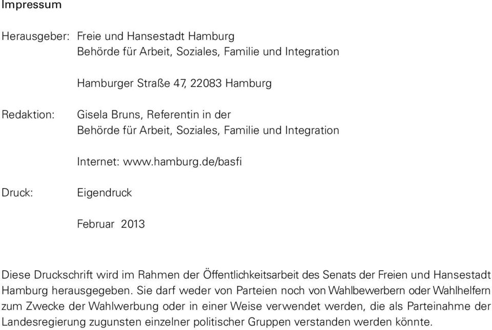 de/basfi Druck: Eigendruck Februar 2013 Diese Druckschrift wird im Rahmen der Öffentlichkeitsarbeit des Senats der Freien und Hansestadt Hamburg heraus ge ge ben.