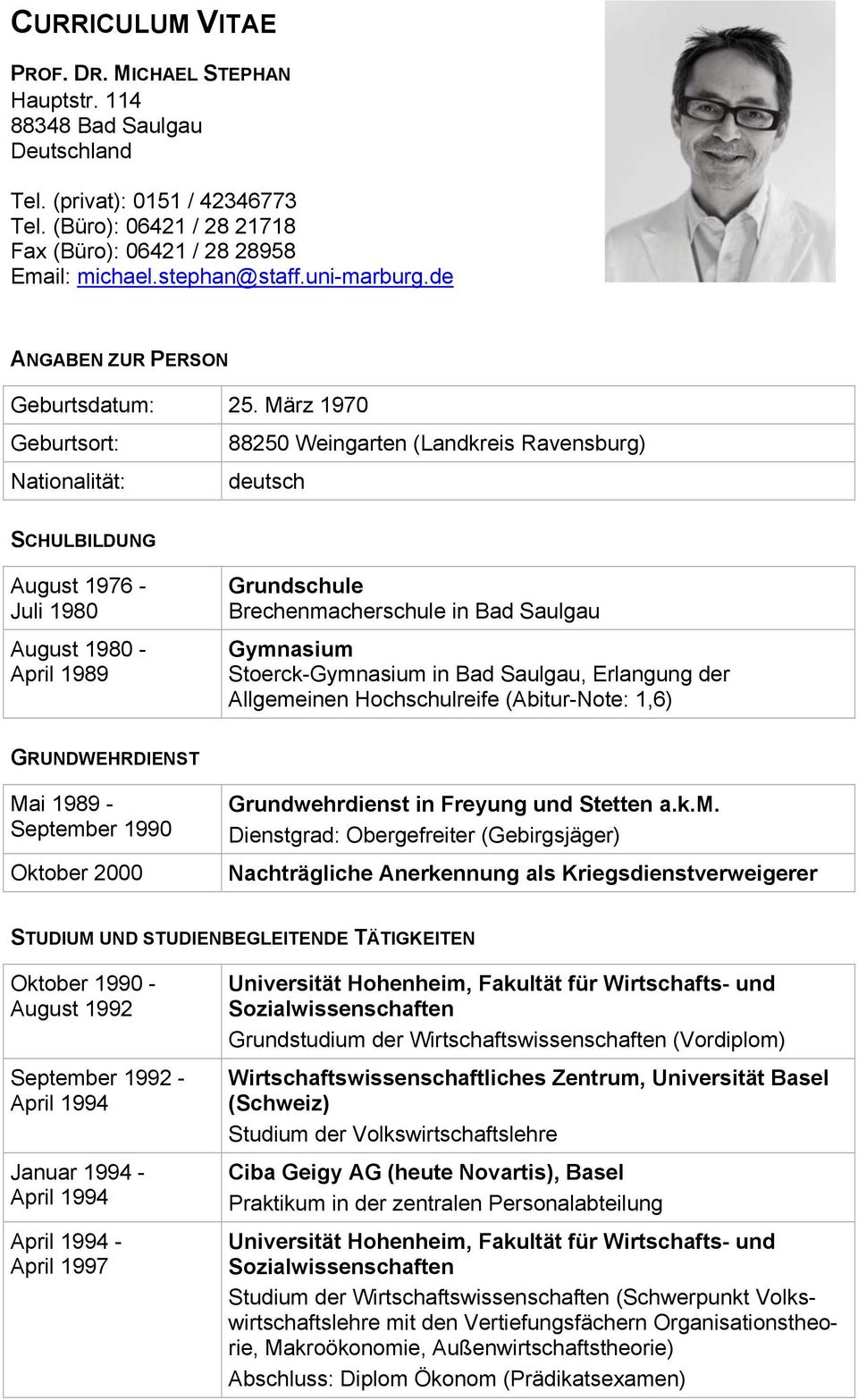 März 1970 Geburtsort: 88250 Weingarten (Landkreis Ravensburg) Nationalität: deutsch SCHULBILDUNG August 1976 - Juli 1980 August 1980 - April 1989 Grundschule Brechenmacherschule in Bad Saulgau