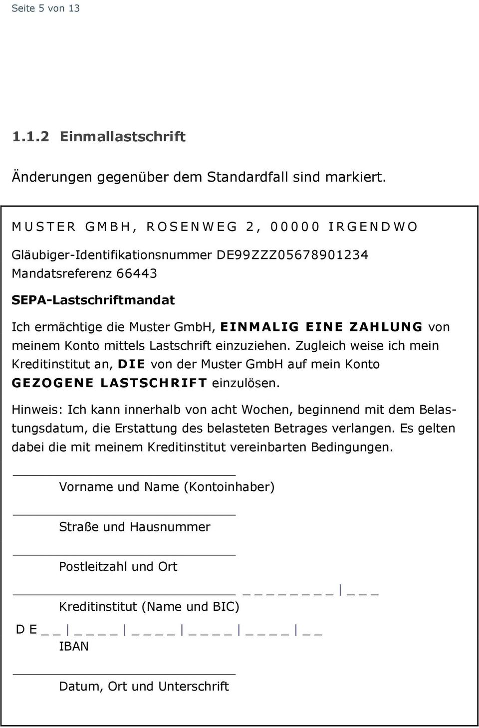 ermächtige die Muster GmbH, EINMALIG EINE ZAHLUNG von meinem Konto mittels Lastschrift einzuziehen.
