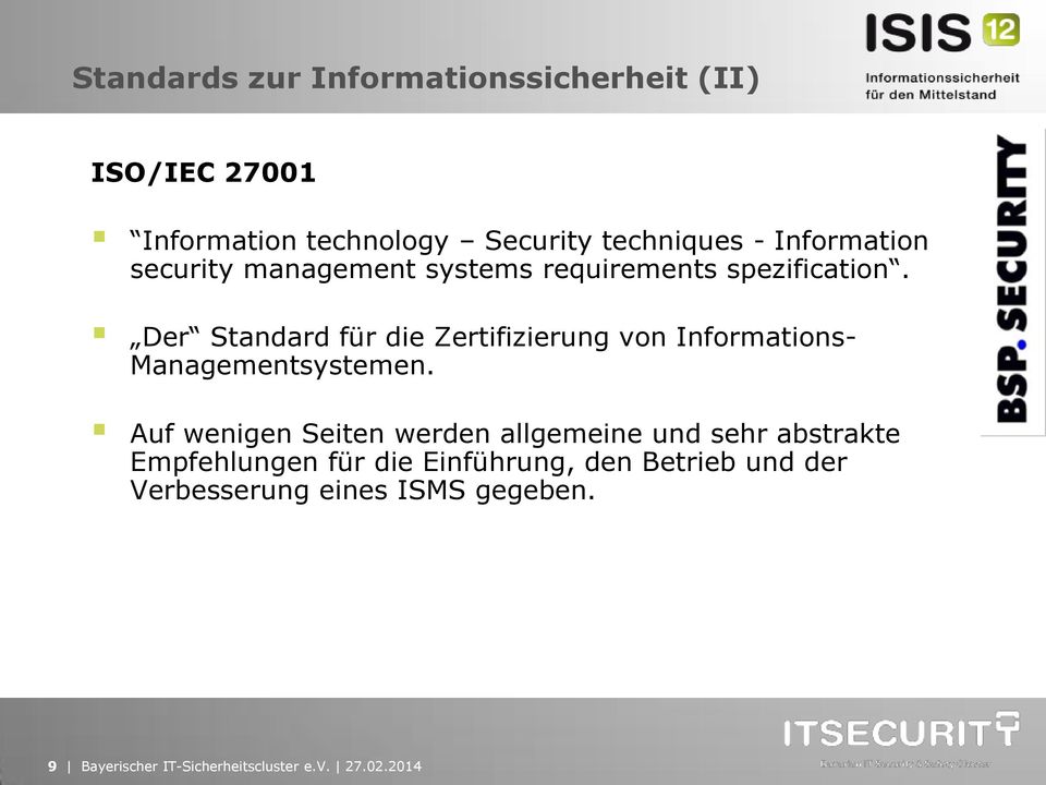Der Standard für die Zertifizierung von Informations- Managementsystemen.