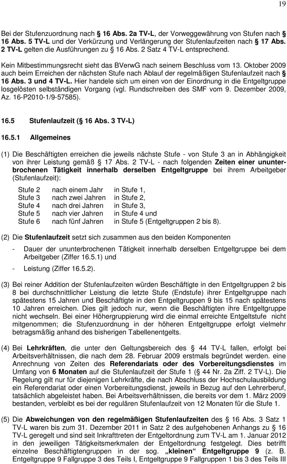 Oktober 2009 auch beim Erreichen der nächsten Stufe nach Ablauf der regelmäßigen Stufenlaufzeit nach 16 Abs. 3 und 4 TV-L.