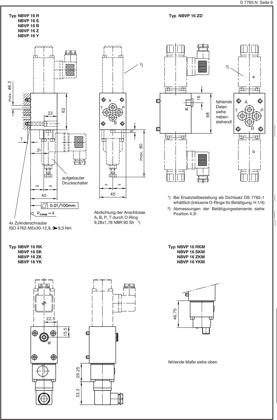 NBR 90 Sh Bei Ersatzteilbestellung als Dichtsatz DS 7765-1 erhältlich (inklusive O-Ringe für Betätigung H 1/4) Abmessungen der