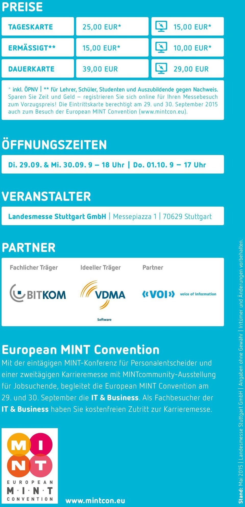 September 2015 auch zum Besuch der European MINT Convention (www.mintcon.eu). ÖFFNUNGSZEITEN Di. 29.09. & Mi. 30.09. 9 18 Uhr Do. 01.10.