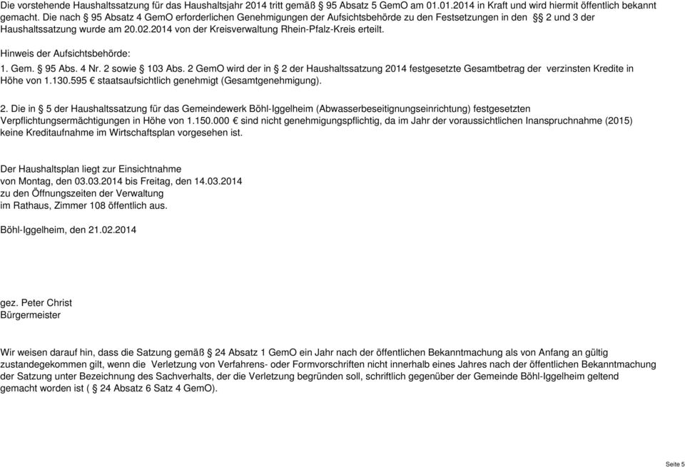 2014 von der Kreisverwaltung Rhein-Pfalz-Kreis erteilt. Hinweis der Aufsichtsbehörde: 1. Gem. 95 Abs. 4 Nr. 2 sowie 103 Abs.
