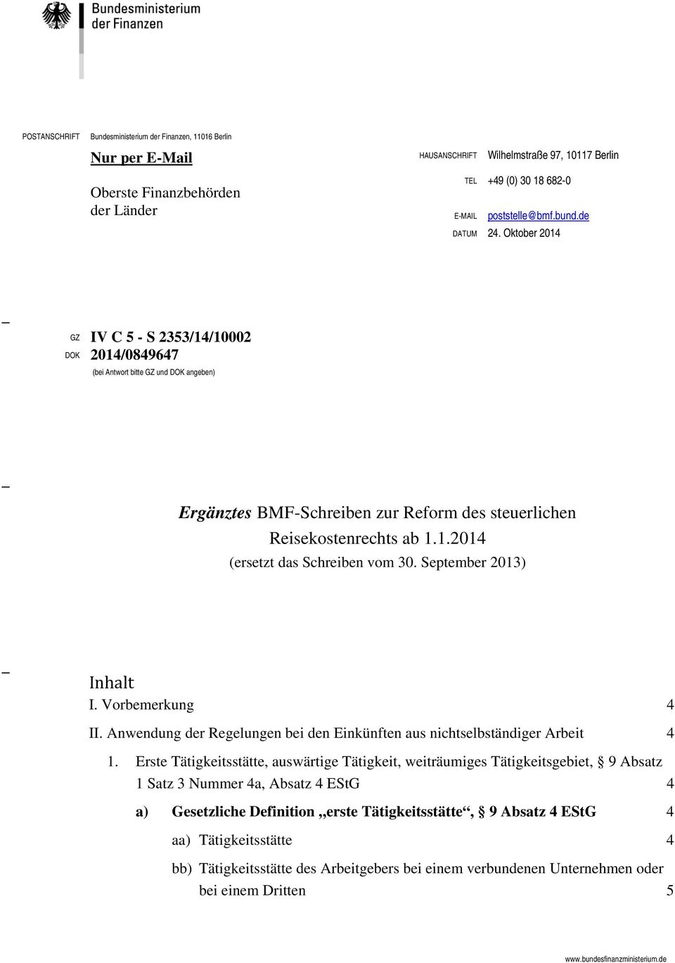 Oktober 2014 GZ IV C 5 - S 2353/14/10002 DOK 2014/0849647 (bei Antwort bitte GZ und DOK angeben) Ergänztes BMF-Schreiben zur Reform des steuerlichen Reisekostenrechts ab 1.1.2014 (ersetzt das Schreiben vom 30.