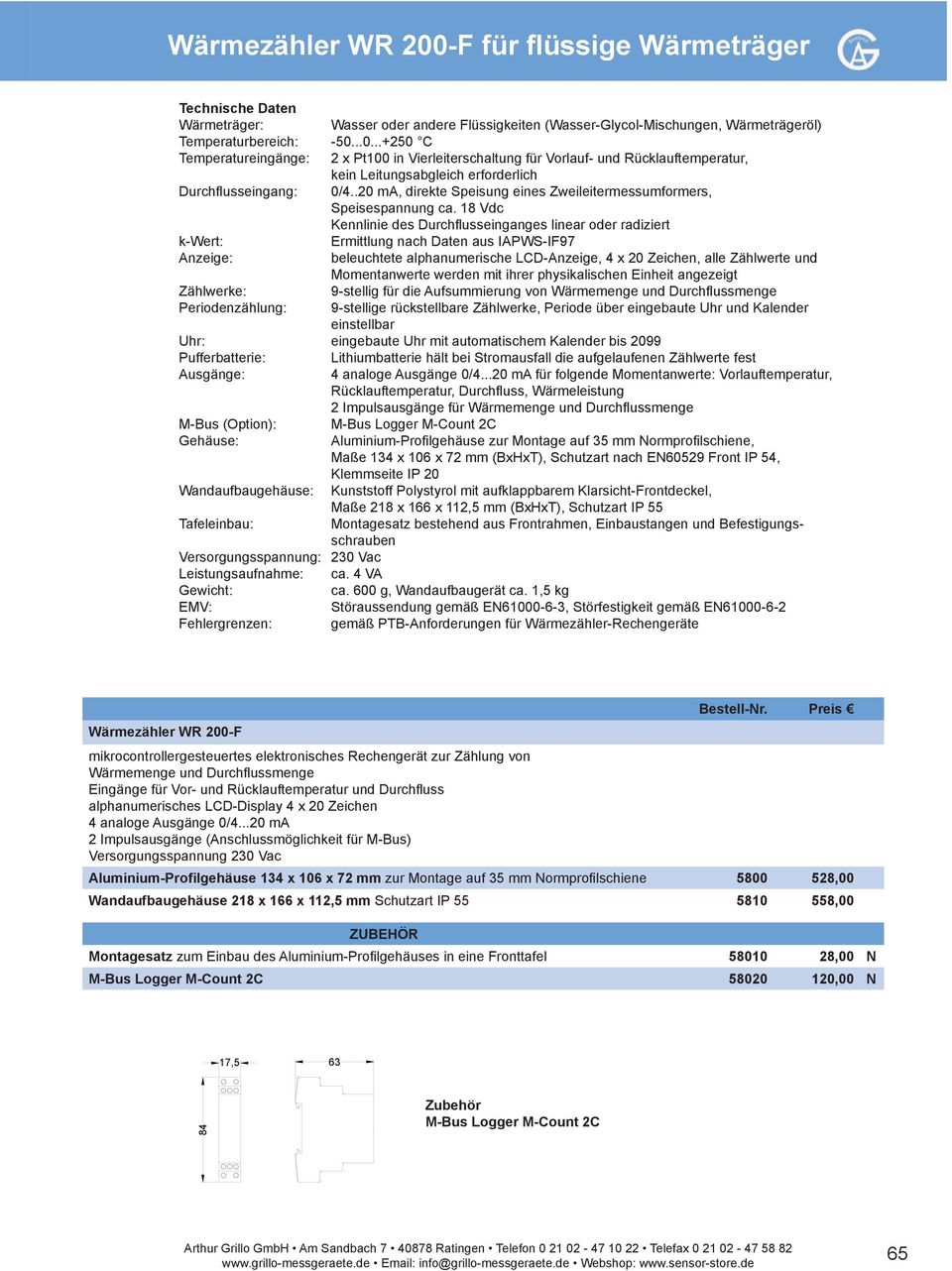 Wärmeträgeröl) -50...0...+250 C 2 x Pt100 in Vierleiterschaltung fr Vorlauf- und Rcklauftemperatur, kein Leitungsabgleich erforderlich 0/4.