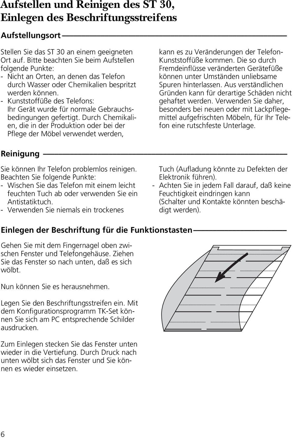 - Kunststoffüße des Telefons: Ihr Gerät wurde für normale Gebrauchsbedingungen gefertigt.