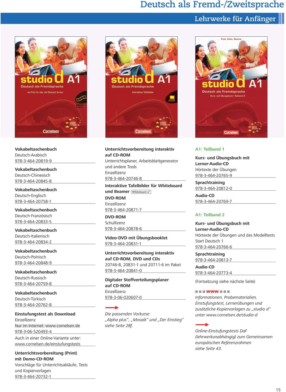 Deutsch-Russisch 978-3-464-20759-8 Vokabeltaschenbuch Deutsch-Türkisch 978-3-464-20762-8 Einstufungstest als Download 978-3-06-520493-4 Auch in einer Online-Variante unter: www.cornelsen.