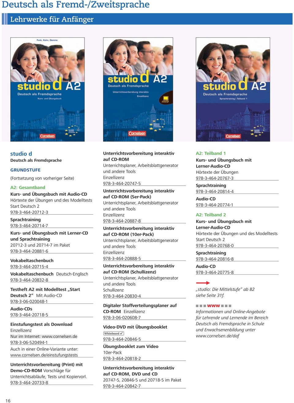 Vokabeltaschenbuch Deutsch-Englisch 978-3-464-20832-8 Testheft A2 mit Modelltest Start Deutsch 2 Mit Audio-CD 978-3-06-020048-1 Audio-CDs 978-3-464-20718-5 Einstufungstest als Download