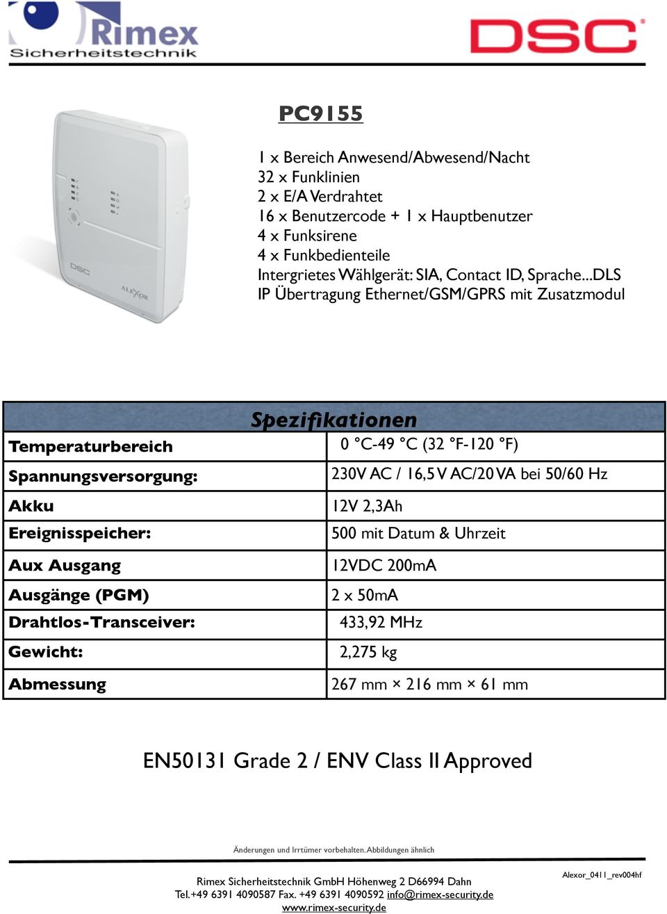 ..DLS IP Übertragung Ethernet/GSM/GPRS mit Zusatzmodul Spezifikationen Temperaturbereich 0 C-49 C (32 F-120 F) Spannungsversorgung: Akku