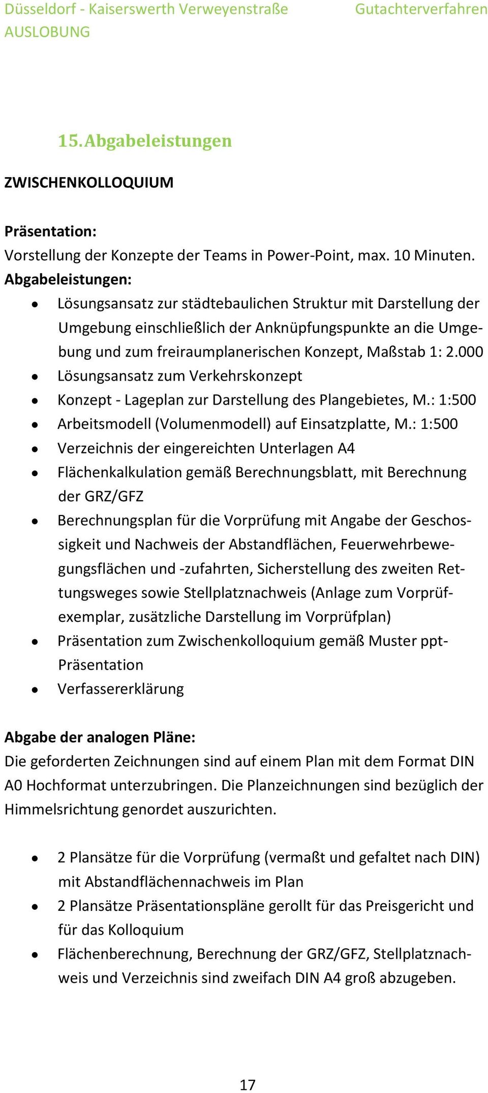 000 Lösungsansatz zum Verkehrskonzept Konzept - Lageplan zur Darstellung des Plangebietes, M.: 1:500 Arbeitsmodell (Volumenmodell) auf Einsatzplatte, M.