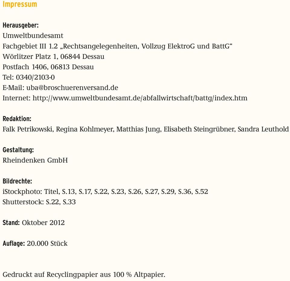 uba@broschuerenversand.de Internet: http://www.umweltbundesamt.de/abfallwirtschaft/battg/index.