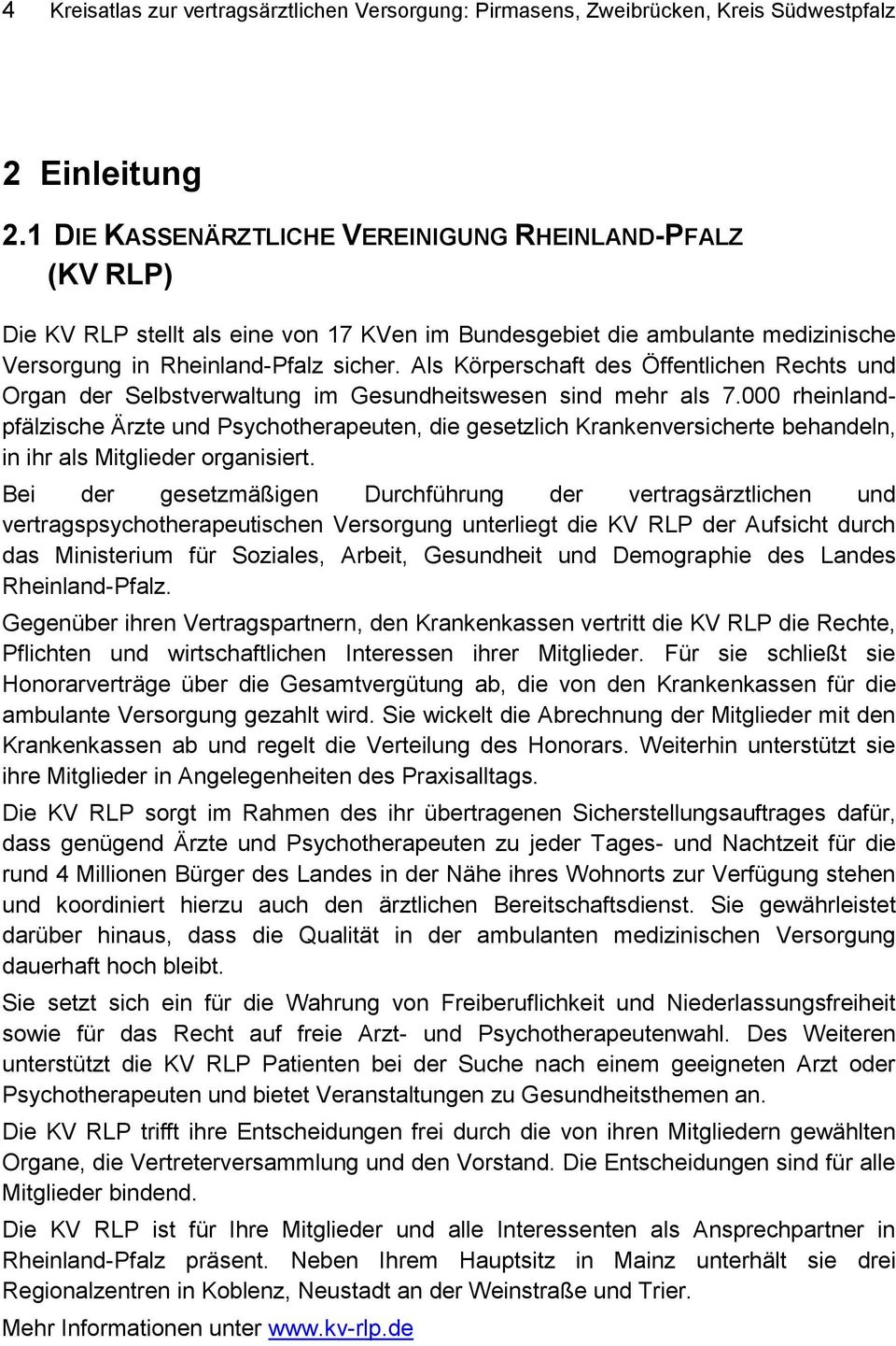 Als Körperschaft des Öffentlichen Rechts und Organ der Selbstverwaltung im Gesundheitswesen sind mehr als 7.