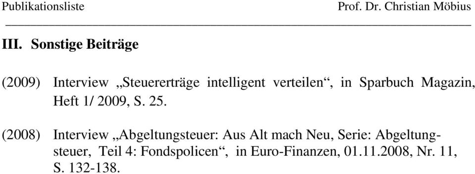 (2008) Interview Abgeltungsteuer: Aus Alt mach Neu, Serie: