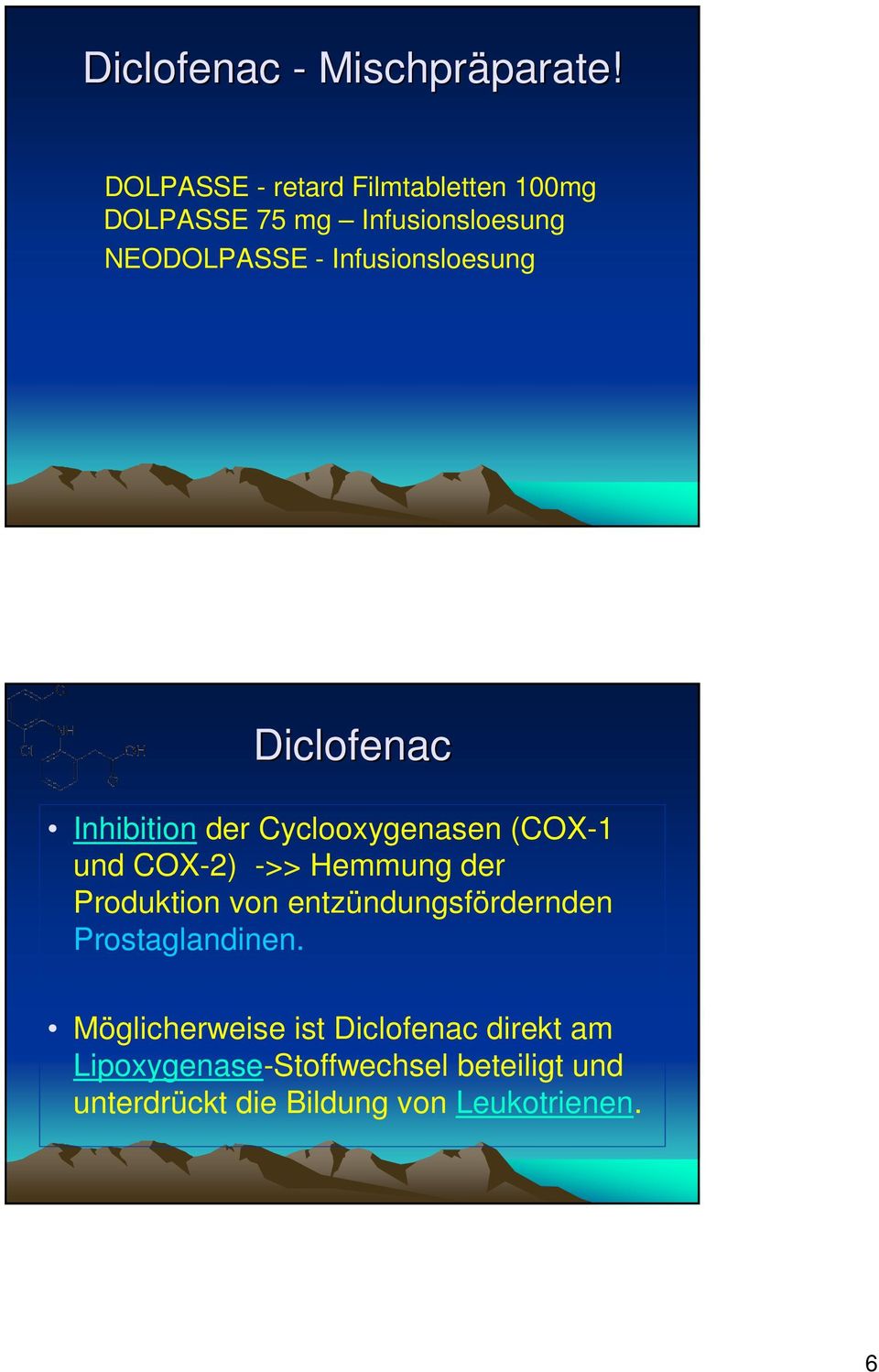 Infusionsloesung Diclofenac Inhibition der Cyclooxygenasen (COX-1 und COX-2) ->> Hemmung der